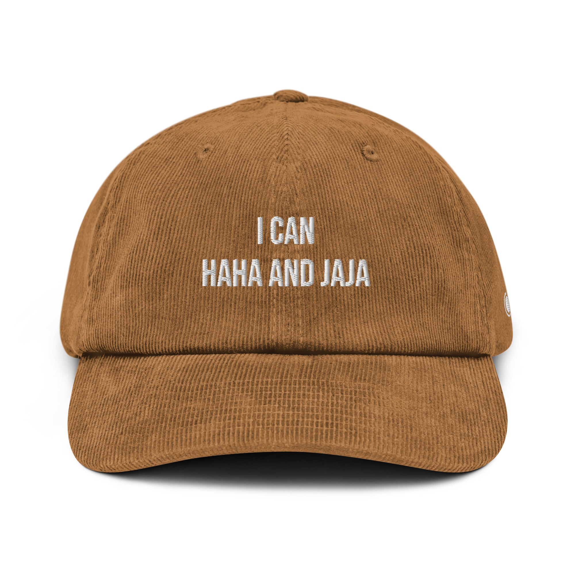 A brown corduroy baseball cap with white embroidered text reading 'I CAN HAHA AND JAJA' on the front, shown against a plain white background.
