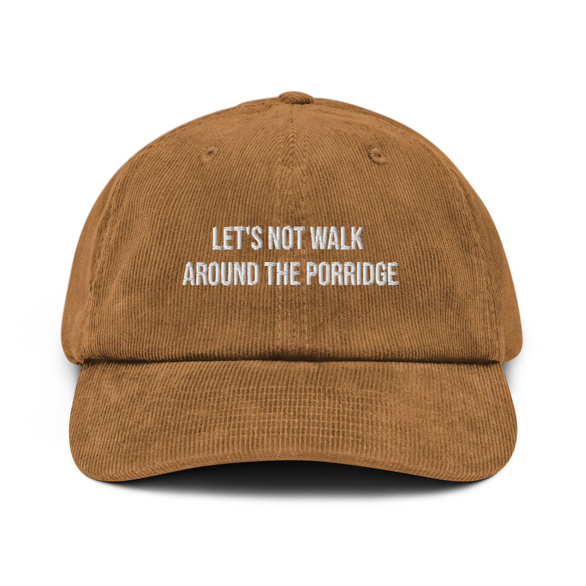 Lets not walk around the porridge corduroy hat camel front