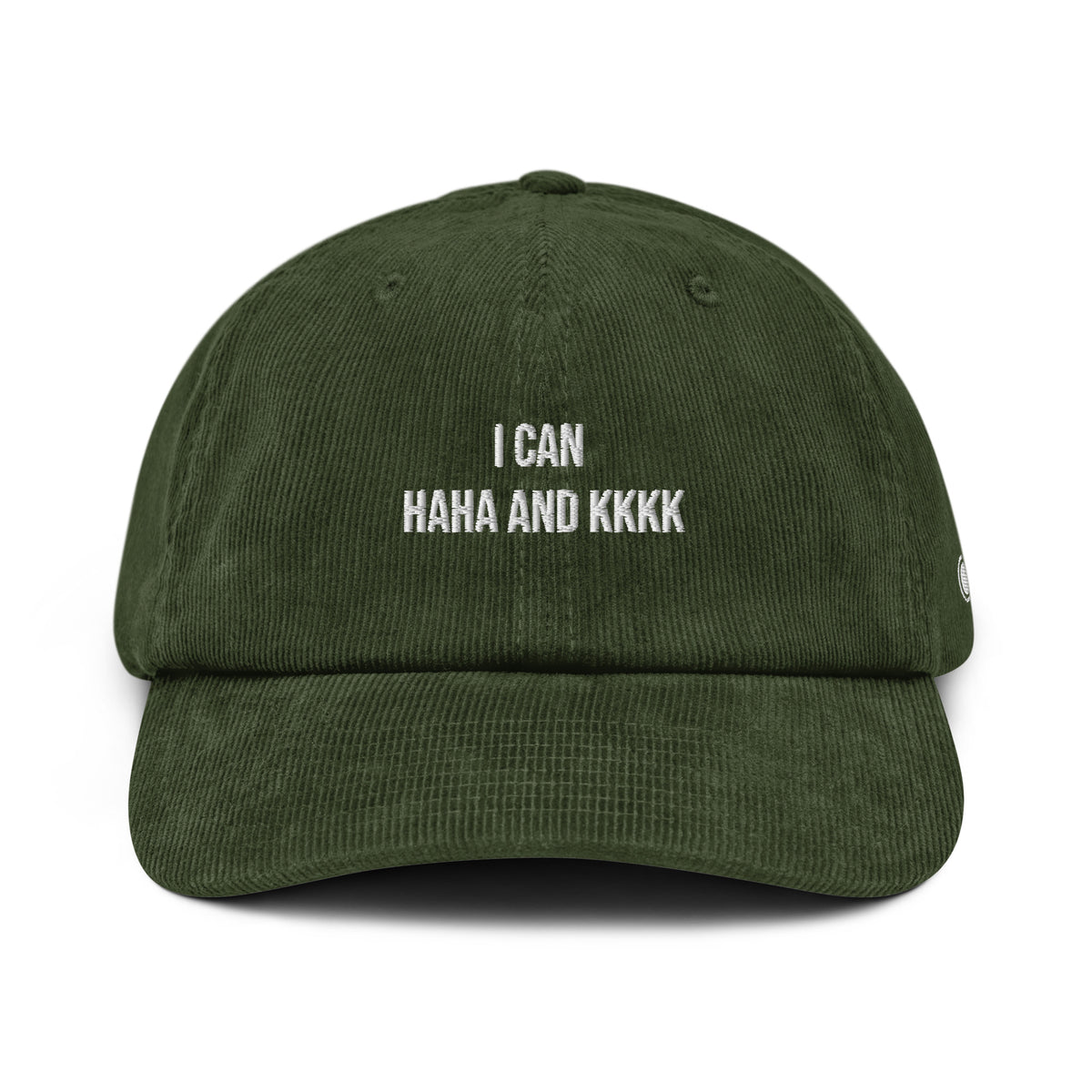 An olive green corduroy baseball cap with white embroidered text reading 'I CAN HAHA AND KKKK' on the front, shown against a plain white background.