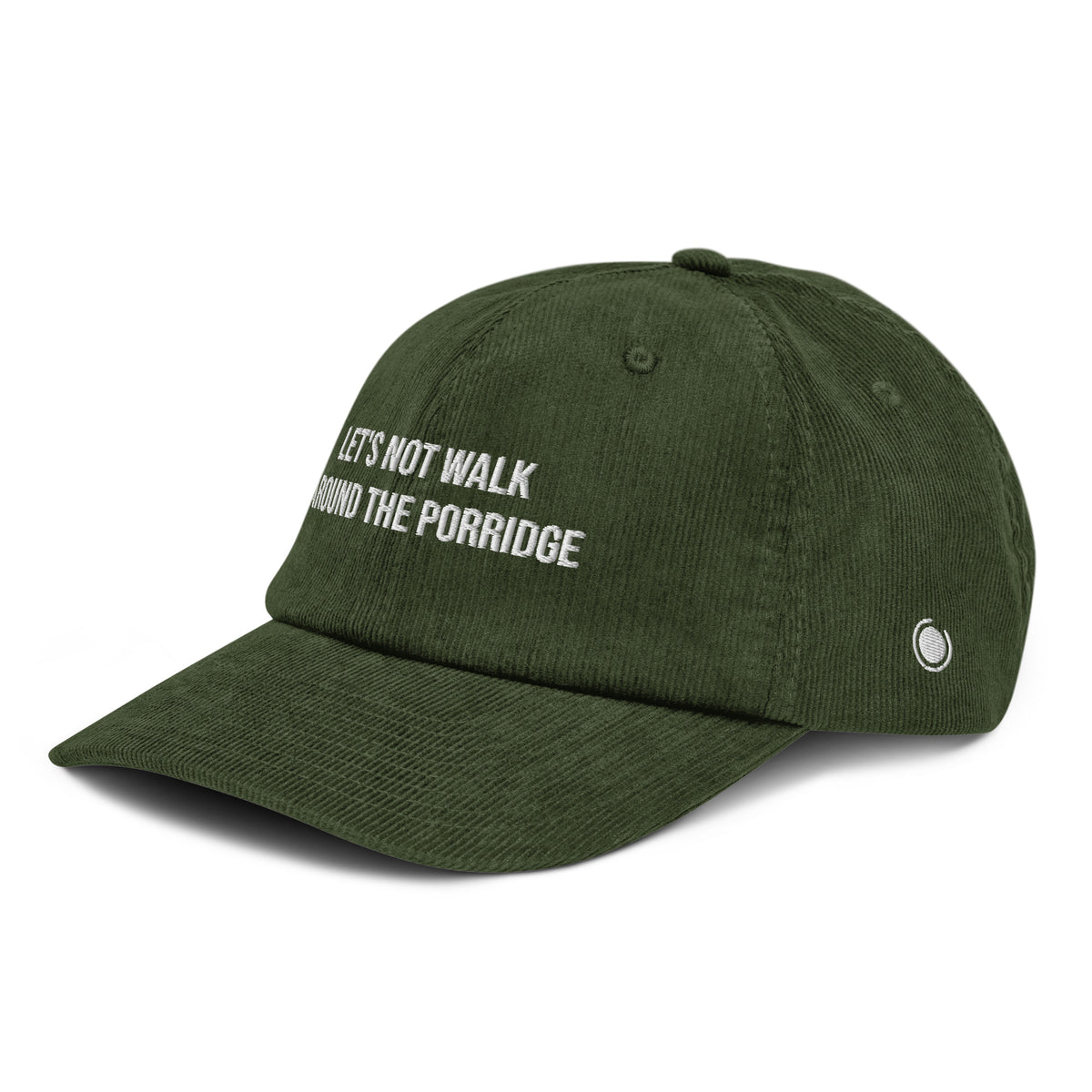 Lets not walk around the porridge corduroy hat green front side
