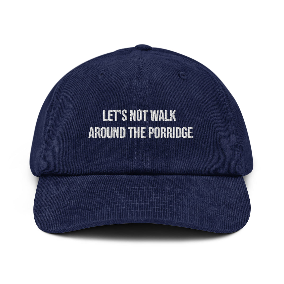 Lets not walk around the porridge corduroy hat blue front
