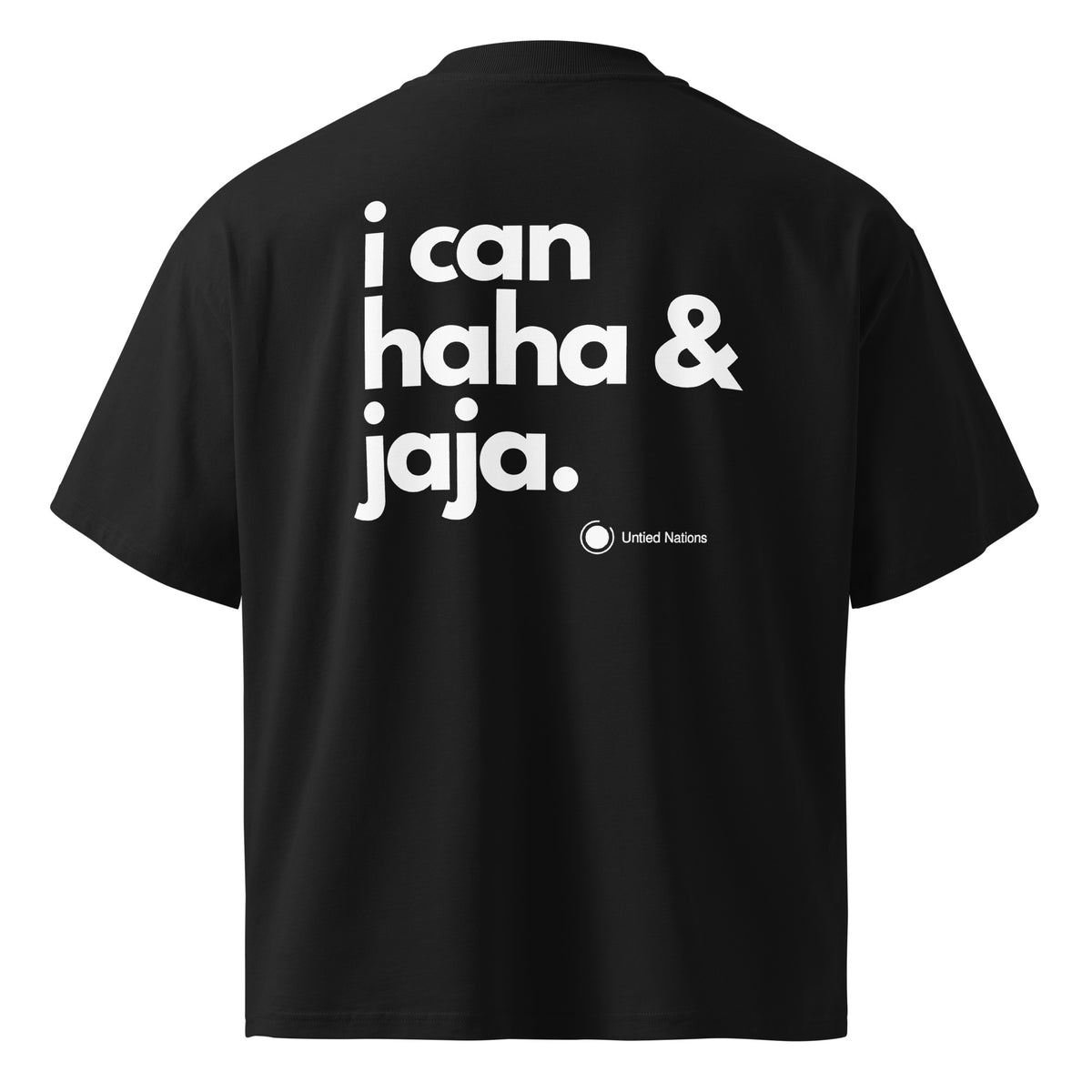 i can haha and jaja large print on oversized tshirt black back