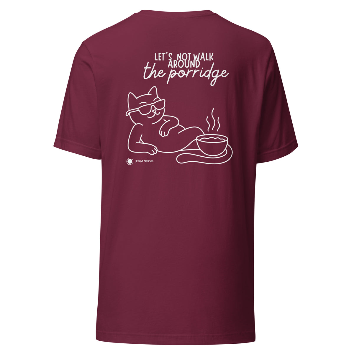 Let's not walk around the porridge tshirt maroon back
